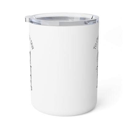 To Old For This Shit - 10oz Insulated Coffee Mug