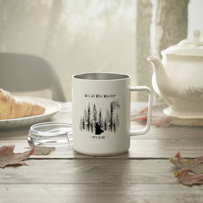 Not All Who Wander Are Lost - 10oz Insulated Coffee Mug